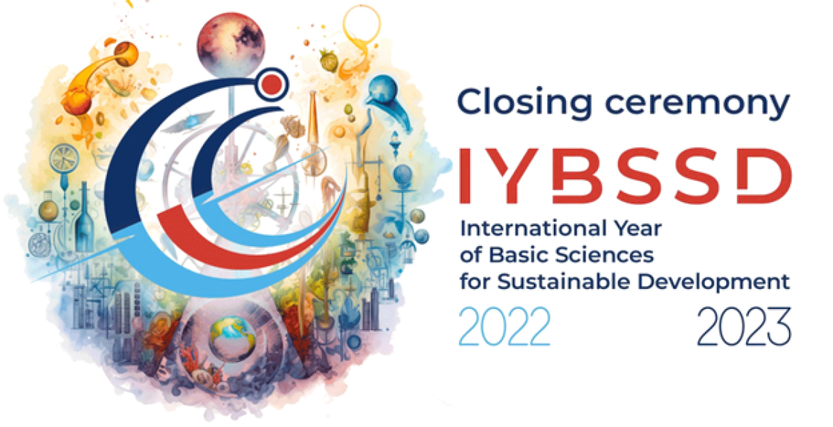 The International Year of Basic Sciences for Sustainable Development (IYBSSD) has its Closing Ceremony on the 15th December